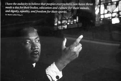 "I have the audacity to believe that peoples everywhere can have three meals a day for their bodies, education and culture for their minds, and dignity, equality, and freedom for their spirits." - Dr Martin Luther King, Jr.