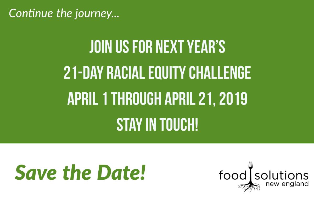 "Continue the journey... Join us for next year's 21-Day Racial Equity Challenge April 1 through April 21, 2019 Stay in touch! Save the Date!"