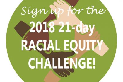 "Sign up for the 2018 21-day Racial Equity Challenge!"