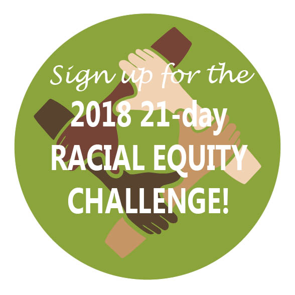 "Sign up for the 2018 21-day Racial Equity Challenge!"