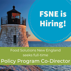 Lighthouse on a seacoast with text that reads "FSNE is Hiring!" and "Food Solutions New England seek full-time Policy Program Co-Director."