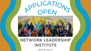 Orange, blue, and green banner with a group photo of the 2015 Network Leadership Institute cohort and text that reads "applications open. Network Leadership Institute. Apply by June 21."