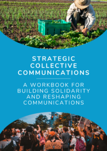 Cover to Strategic Collective Communications: A workbook for building solidarity and reshaping communications with a blue background and photo of a farmer in the field up top and folks at a rally on the bottom.